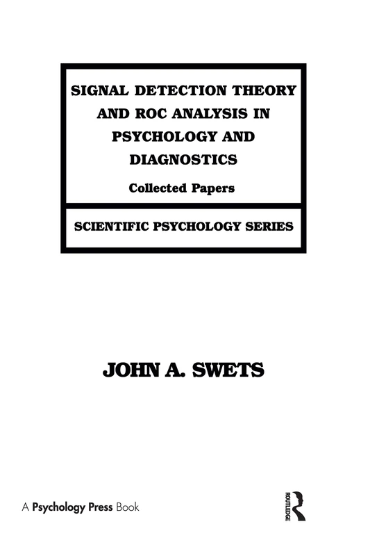 Signal Detection Theory and ROC Analysis in Psychology and Diagnostics: Collected Papers (Scientific Psychology Series)