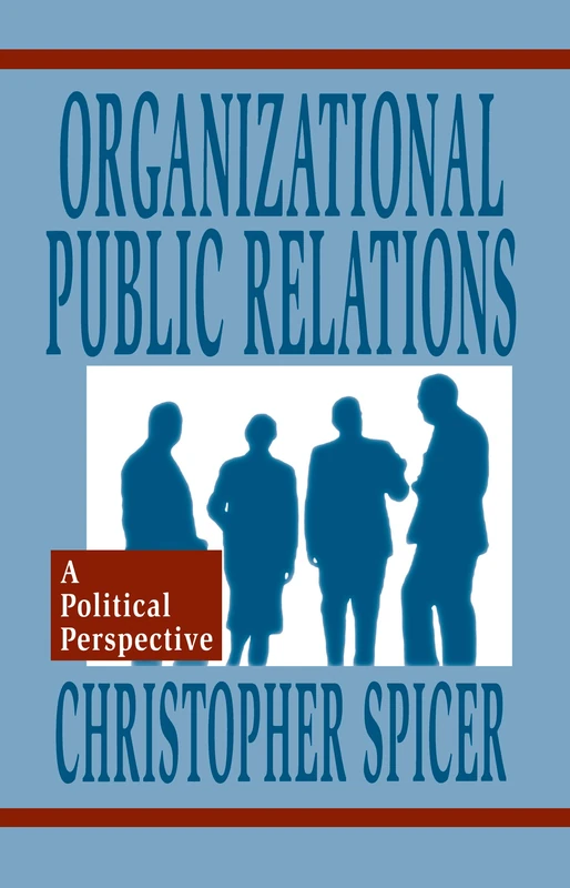 Organizational Public Relations: A Political Perspective (Routledge Communication Series)