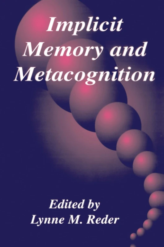 Implicit Memory and Metacognition (Carnegie Mellon Symposia on Cognition Series)