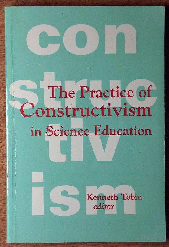 The Practice of Constructivism in Science Education