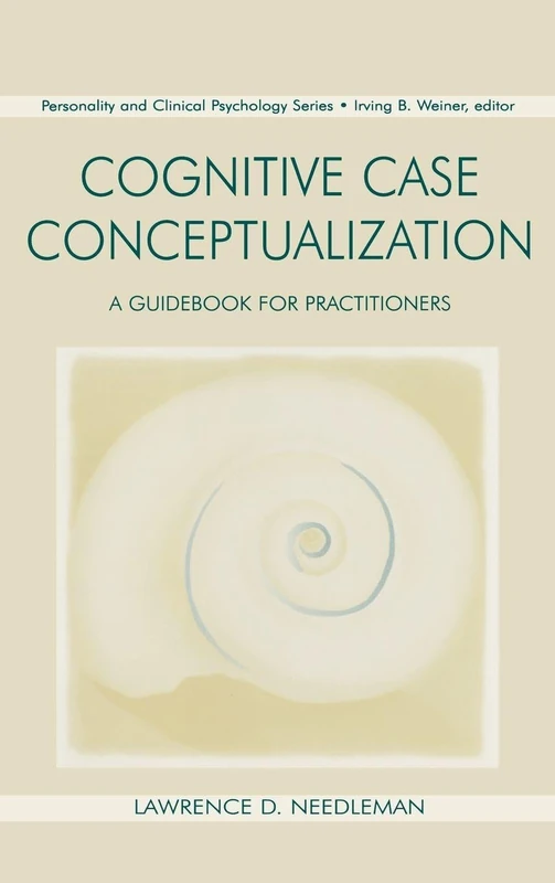Cognitive Case Conceptualization: A Guidebook for Practitioners (Personality & Clinical Psychology (Hardcover))