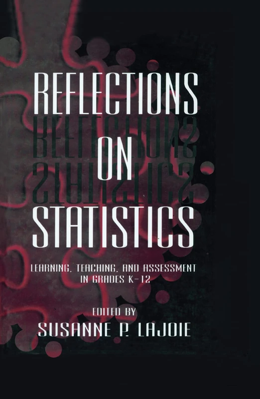 Reflections on Statistics: Learning, Teaching, and Assessment in Grades K-12 (Studies in Mathematical Thinking and Learning Series)