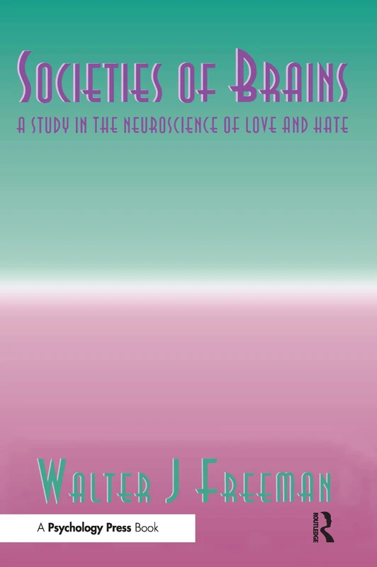 Societies of Brains: A Study in the Neuroscience of Love and Hate (INNS Series of Texts, Monographs, and Proceedings Series)