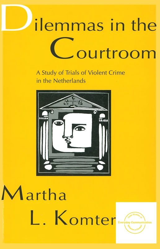 Dilemmas in the Courtroom: A Study of Trials of Violent Crime in the Netherlands (Everyday Communication)