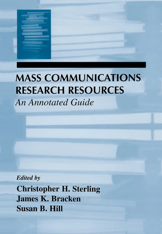 Mass Communications Research Resources: An Annotated Guide (Routledge Communication Series)
