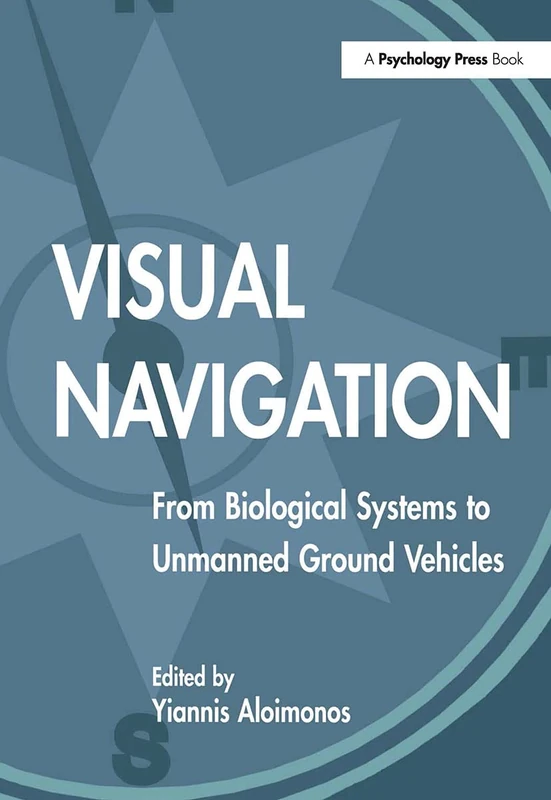 Visual Navigation: From Biological Systems To Unmanned Ground Vehicles (Computer Vision Series)