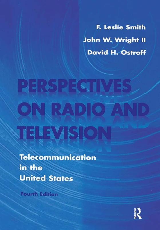 Perspectives on Radio and Television: Telecommunication in the United States (Routledge Communication Series)