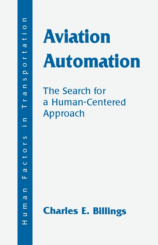 Aviation Automation: The Search for A Human-centered Approach (Human Factors in Transportation)