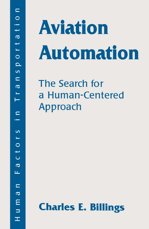 Aviation Automation: The Search for a Human-Centered Approach (Human Factors in Transportation)