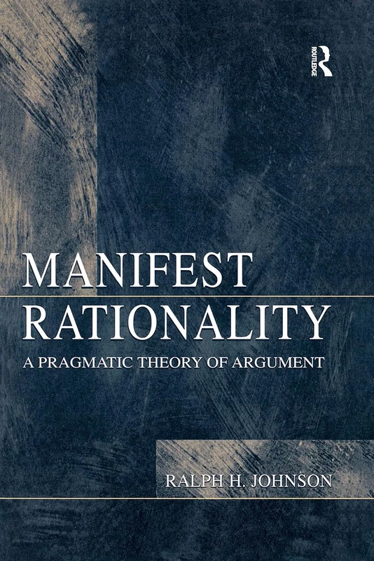 Manifest Rationality: A Pragmatic Theory of Argument