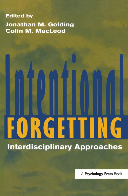 Psychology Press - Intentional Forgetting: Interdisciplinary Approaches