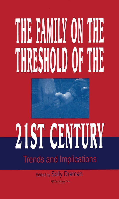 The Family on the Threshold of the 21st Century: Trends and Implications