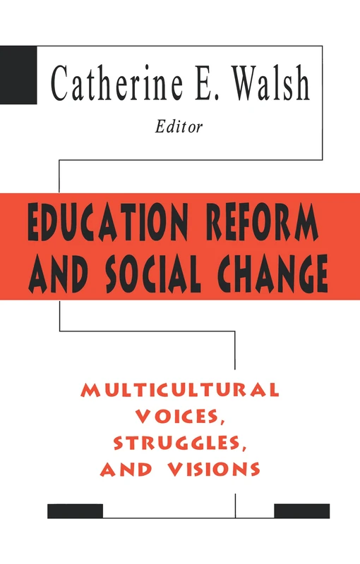 Education Reform and Social Change: Multicultural Voices, Struggles, and Visions