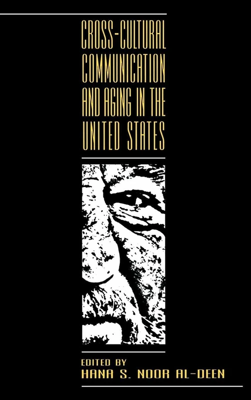 Cross-cultural Communication and Aging in the United States (Routledge Communication Series)