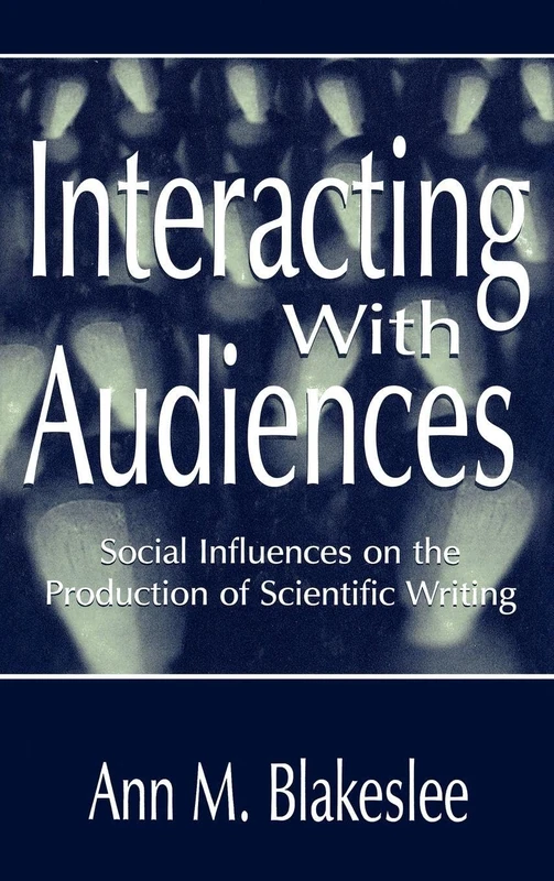 Interacting With Audiences: Social Influences on the Production of Scientific Writing (Rhetoric, Knowledge, and Society Series) - Image 1