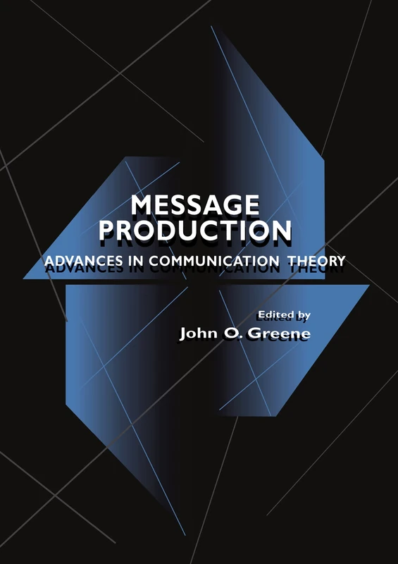 Routledge Message Production: Advances in Communication Theory