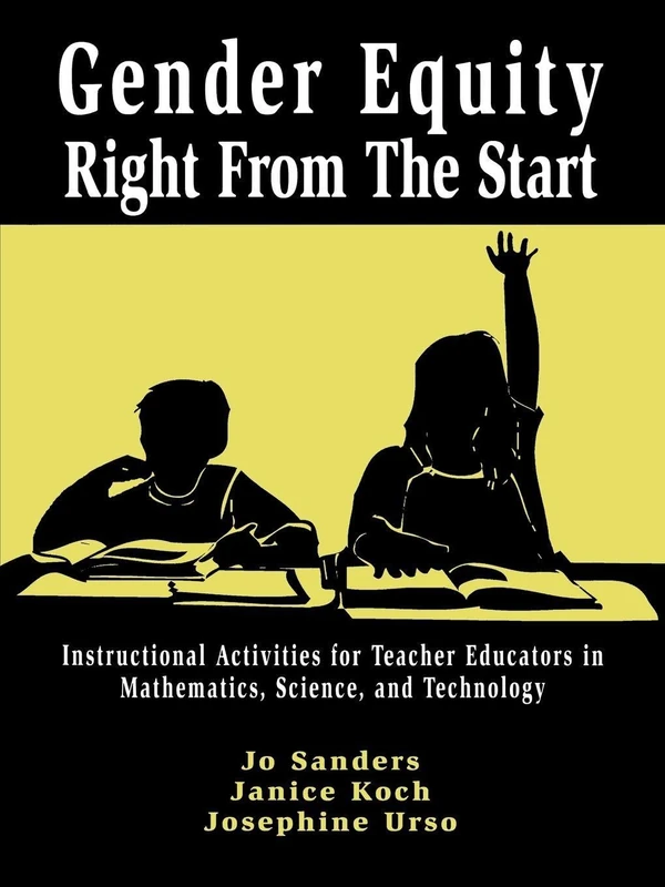 Gender Equity Right From the Start: Instructional Activities for Teacher Educators in Mathematics, Science, and Technology
