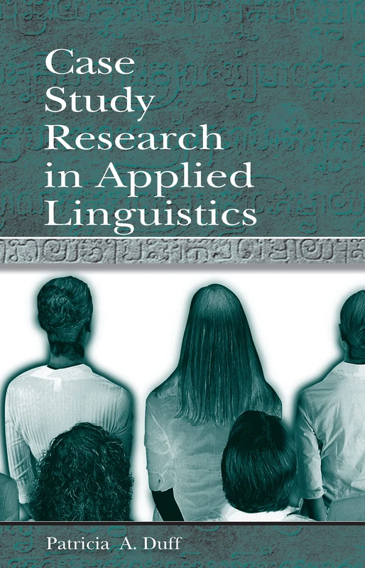 Case Study Research in Applied Linguistics (Second Language Acquisition Research Series)