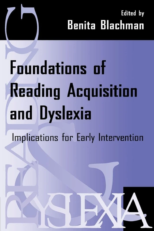Foundations of Reading Acquisition and Dyslexia: Implications for Early Intervention