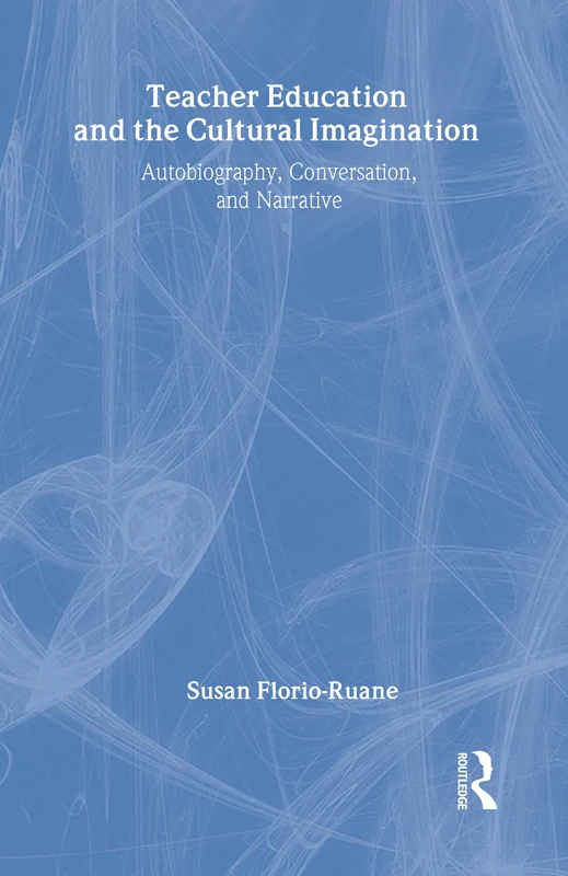 Teacher Education and the Cultural Imagination: Autobiography, Conversation, and Narrative - Image 1