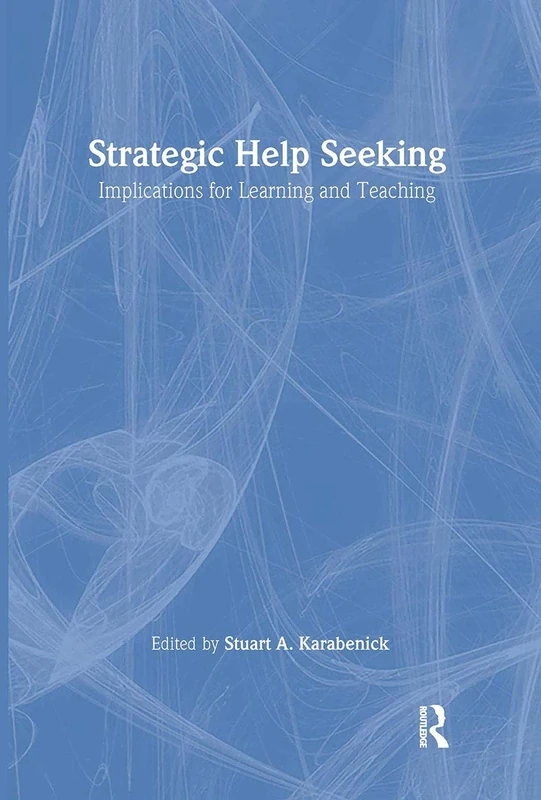 Strategic Help Seeking: Implications for Learning and Teaching