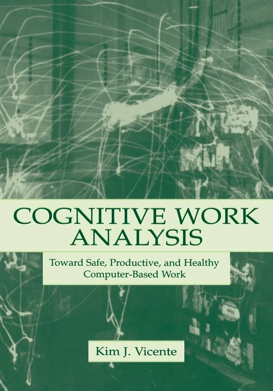 Cognitive Work Analysis: Toward Safe, Productive, and Healthy Computer-Based Work