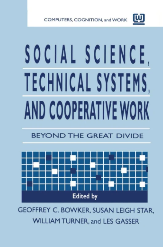 Social Science, Technical Systems, and Cooperative Work: Beyond the Great Divide (Lea's Communication (Paperback))