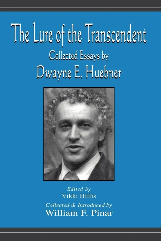 The Lure of the Transcendent: Collected Essays By Dwayne E. Huebner (Studies in Curriculum Theory Series)