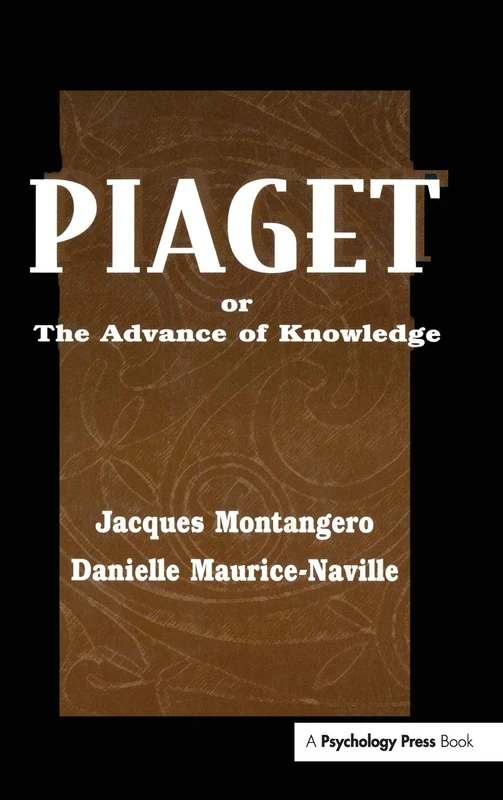 Piaget Or the Advance of Knowledge - Psychology Press Book