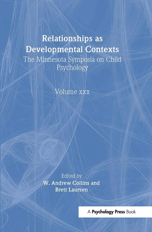 Relationships as Developmental Contexts: The Minnesota Symposia on Child Psychology, Volume 30