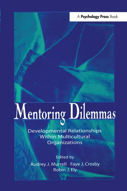 Mentoring Dilemmas: Developmental Relationships Within Multicultural Organizations (Applied Social Research Series)