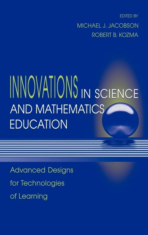 Innovations in Science and Mathematics Education: Advanced Designs for Technologies of Learning