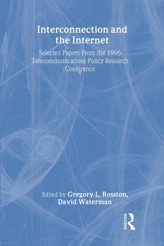 Interconnection and the Internet: Selected Papers From the 1996 Telecommunications Policy Research Conference (LEA Telecommunications Series)