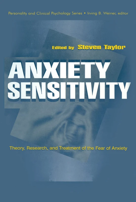 Anxiety Sensitivity: theory, Research, and Treatment of the Fear of Anxiety (Personality & Clinical Psychology (Hardcover))