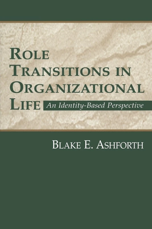 Role Transitions in Organizational Life: An Identity-based Perspective (Organization and Management Series)
