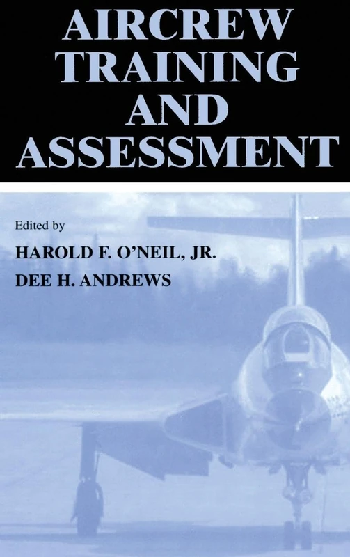 Aircrew Training and Assessment: Methods, Technologies, and Assessment (Human Factors in Transportation)