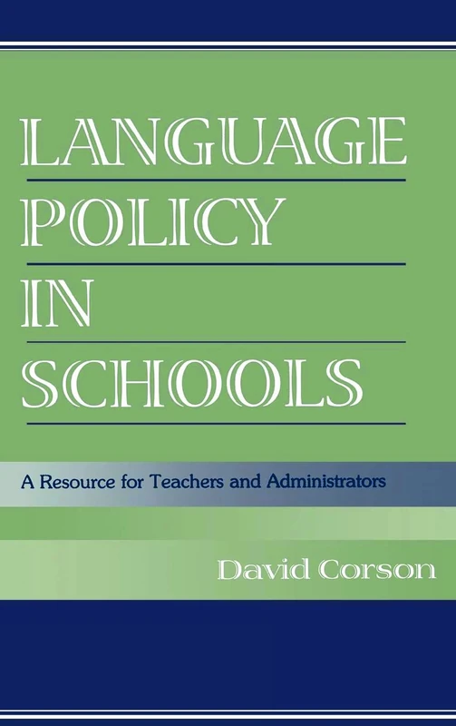 Language Policy in Schools: A Resource for Teachers and Administrators
