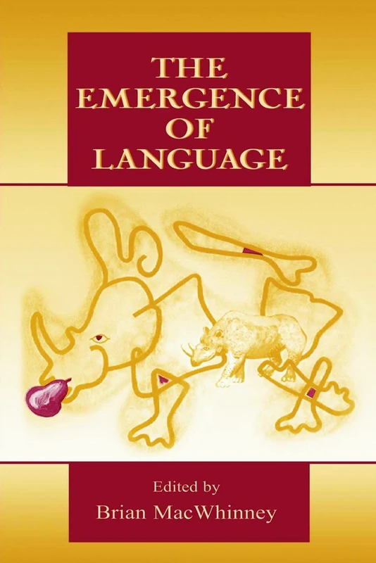 The Emergence of Language (Carnegie Mellon Symposia on Cognition Series)