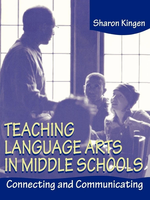 Teaching Language Arts in Middle Schools: Connecting and Communicating