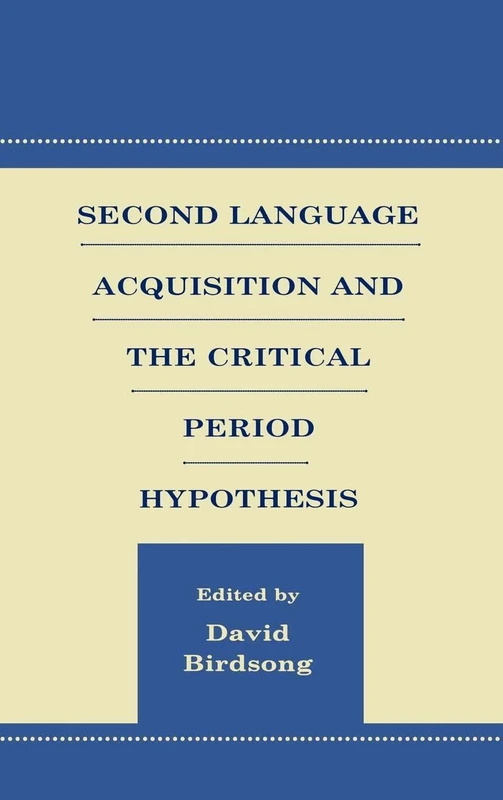 Second Language Acquisition and the Critical Period Hypothesis: Theory-Construction and Testing (Second Language Acquisition Research Series)