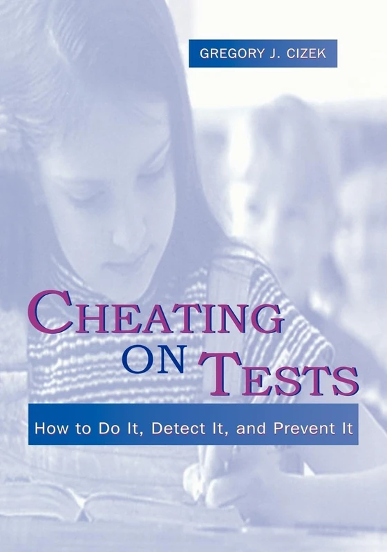 Cheating on Tests: How To Do It, Detect It, and Prevent It