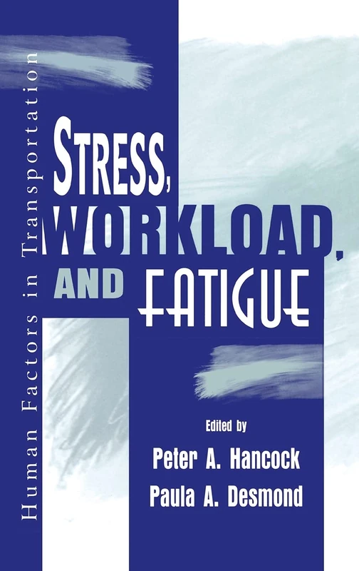 Stress, Workload, and Fatigue (Human Factors in Transportation (Hardcover))