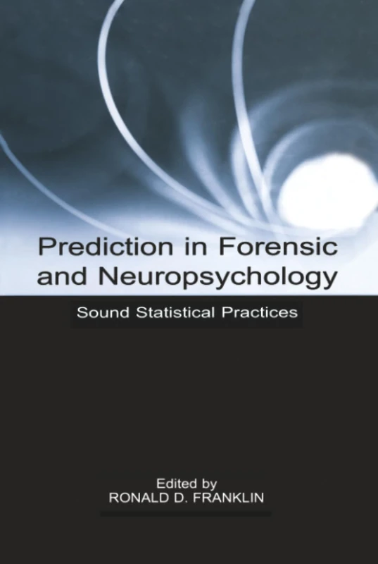 Prediction in Forensic and Neuropsychology: Sound Statistical Practices