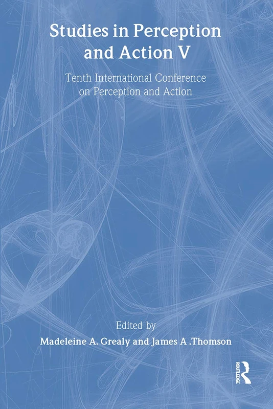Studies in Perception and Action V: Tenth international Conference on Perception and Action