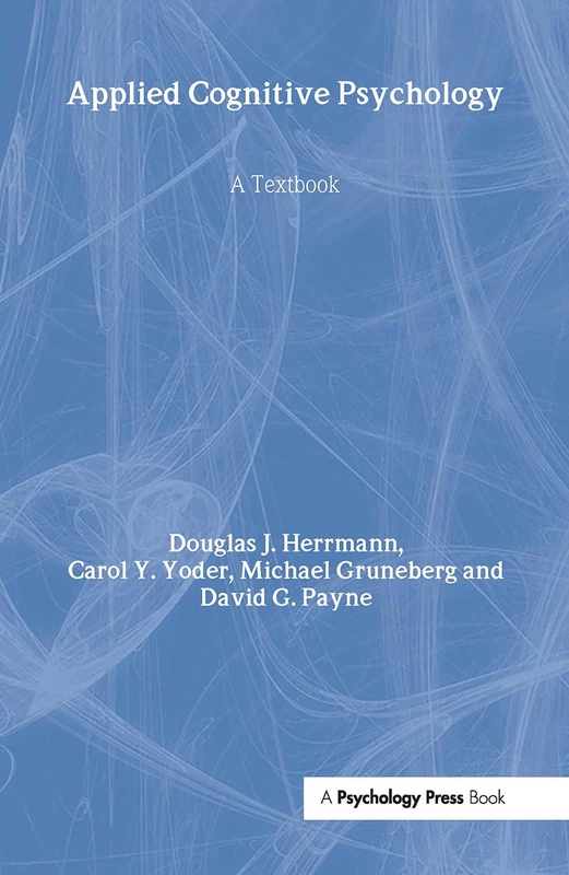 Applied Cognitive Psychology: A Textbook (Challenges and Controversies in Applied Cognition Series)