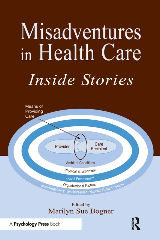 Misadventures in Health Care: Inside Stories (Human Error and Safety)