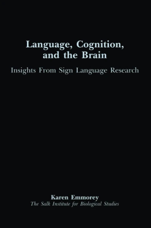 Language, Cognition, and the Brain: Insights From Sign Language Research
