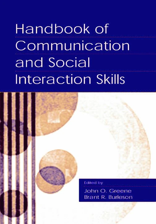 Handbook of Communication and Social Interaction Skills (Routledge Communication Series)