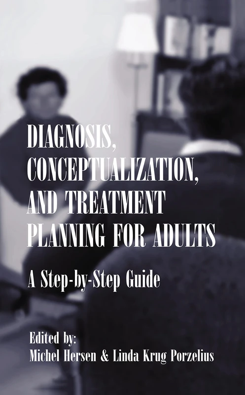 Diagnosis, Conceptualization, and Treatment Planning for Adults: A Step-by-step Guide
