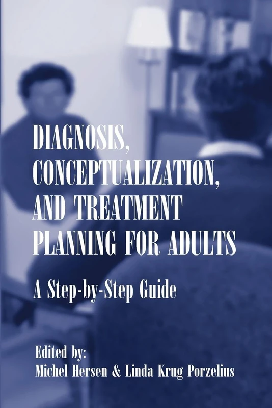 Diagnosis, Conceptualization, and Treatment Planning for Adults: A Step-by-Step Guide
